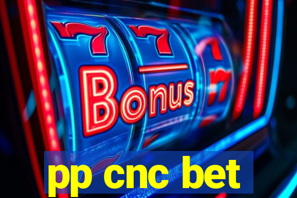pp cnc bet
